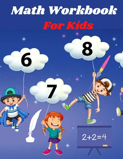 Math Workbook for kids: Preschool Math Workbook for kids Age 4-6, Trace and Count Numbers, Matching Activity, Addition and Subtraction Activities. - Paperback