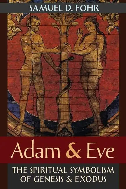 Adam & Eve: The Spiritual Symbolism of Genesis & Exodus - Paperback