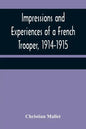 Impressions and Experiences of a French Trooper, 1914-1915 - Paperback