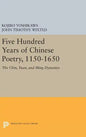 Five Hundred Years of Chinese Poetry, 1150-1650: The Chin, Yuan, and Ming Dynasties - Hardcover