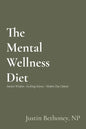 The Mental Wellness Diet: Ancient Wisdom - Evolving Science - Modern Day Options - Paperback