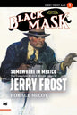 Somewhere in Mexico: The Complete Black Mask Cases of Jerry Frost, Volume 1 - Paperback