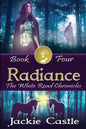 Radiance: The White Road Chronicles Book Four - Paperback