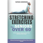 Stretching for Seniors over 60: 50 easy stretches to decrease back pains and reduce risk of injury - Paperback