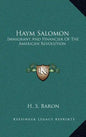 Haym Salomon: Immigrant and Financier of the American Revolution - Hardcover