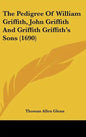 The Pedigree of William Griffith, John Griffith and Griffith Griffith's Sons (1690) - Hardcover