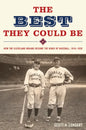 The Best They Could Be: How the Cleveland Indians Became the Kings of Baseball, 1916-1920 - Hardcover