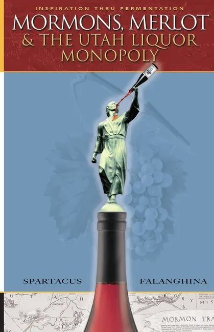 Mormons, Merlot & The Utah Liquor Monopoly: Selling Wine in Zion - Paperback