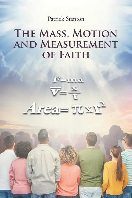 The Mass, Motion and Measurement of Faith - Paperback
