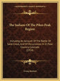 The Indians Of The Pikes Peak Region: Including An Account Of The Battle Of Sand Creek, And Of Occurrences In El Paso Country, Colorado (1914) - Paperback