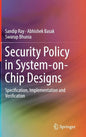 Security Policy in System-On-Chip Designs: Specification, Implementation and Verification - Hardcover