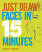 Just Draw! Faces in 15 Minutes - Paperback