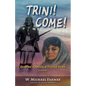 Trini! Come!: Geronimo's Captivity of Trinidad Verd?, a Novel - Library Binding