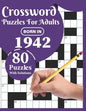 Crossword Puzzles For Adults: Born In 1942: A Special Easy To Read Large Print Crossword Puzzles For Adults With Medium To Difficult Level With 80 P - Paperback