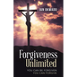Forgiveness Unlimited: You Can Be Forgiven You Can Forgive - Paperback