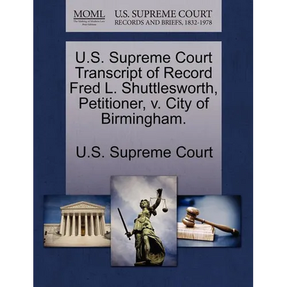U.S. Supreme Court Transcript of Record Fred L. Shuttlesworth, Petitioner, V. City of Birmingham. - Paperback