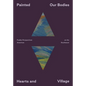 Painted: Our Bodies, Hearts, and Village: Pueblo Perspectives on the American Southwest - Paperback