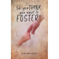 So You Think You Want to Foster? - Paperback