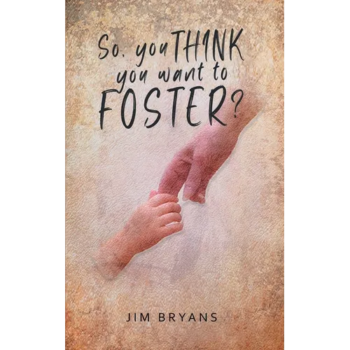 So You Think You Want to Foster? - Paperback