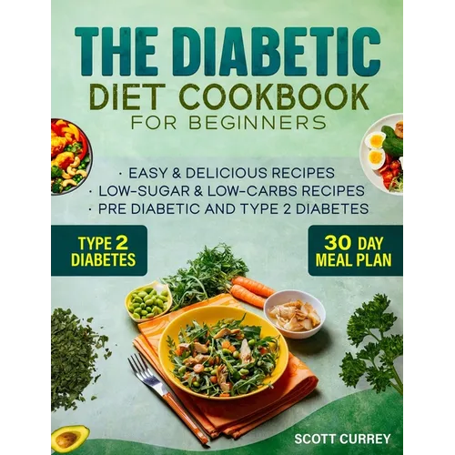 The Diabetic Diet Cookbook for Beginners: 2000-Day Easy & Delicious Recipes for Low-Sugar & Low-Carbs Recipes Book for Pre Diabetic and for type 2 dia - Paperback