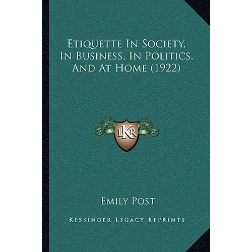 Etiquette In Society, In Business, In Politics, And At Home (1922) - Paperback