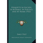 Etiquette In Society, In Business, In Politics, And At Home (1922) - Paperback