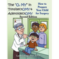 The O, My in Tonsillectomy & Adenoidectomy: How to Prepare Your Child for Surgery, a Parent's Manual, 2nd Edition - Hardcover