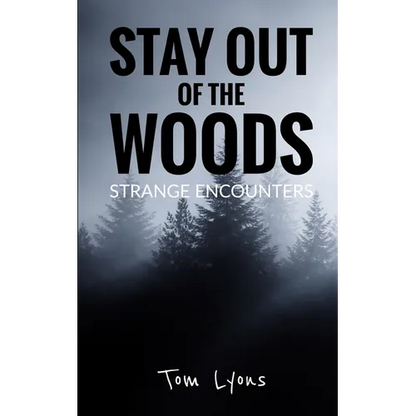 Stay Out of the Woods: Strange Encounters - Paperback