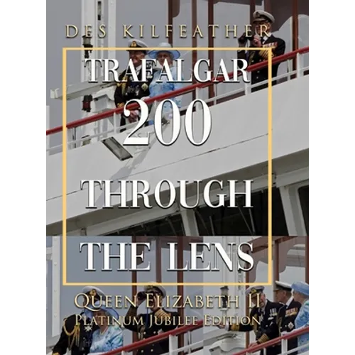 Trafalgar 200 Through The Lens Queen Elizabeth II Platinum Jubilee Edition - Hardcover
