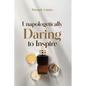 Unapologetically Daring to Inspire - Paperback