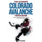 The Ultimate Colorado Avalanche Trivia Book: A Collection of Amazing Trivia Quizzes and Fun Facts for Die-Hard Avalanche Fans! - Paperback