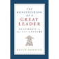 The Constitution of a Great Leader: Leadership in the 21st Century - Paperback