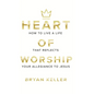 Heart Of Worship: How To Live A Life That Reflects Your Allegiance To Jesus - Hardcover