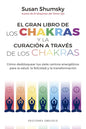 Gran Libro de Los Chakras Y La Curacion a Traves de Los Chakras, El - Paperback