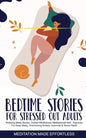 Bedtime Stories for Stressed Out Adults Relaxing Sleep Stories, Guided Mindfulness Meditations & Self-Hypnosis For Deep Sleep, Overcoming Anxiety, Ins - Paperback