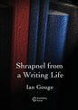 Shrapnel from a Writing Life - Paperback