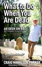 What to Do When You Are Dead: Life After Death, Heaven and the Afterlife: A famous Spiritualist psychic medium explores the life beyond death and desc - Paperback