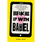 Breaking Up With Babel: The Gospel of Sex, Dating, and Relating in a Culture of Confusion - Paperback