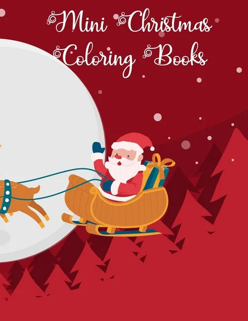Mini Christmas Coloring Books: Mini Christmas Coloring Books, Christmas Coloring Book. 50 Story Paper Pages. 8.5 in x 11 in Cover. - Paperback
