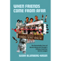 When Friends Come from Afar: The Remarkable Story of Bernie Wong and Chicago's Chinese American Service League - Paperback