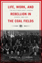 Life, Work, and Rebellion in the Coal Fields: The Southern West Virginia Miners, 1880-1922 2nd Edition Volume 16 - Paperback