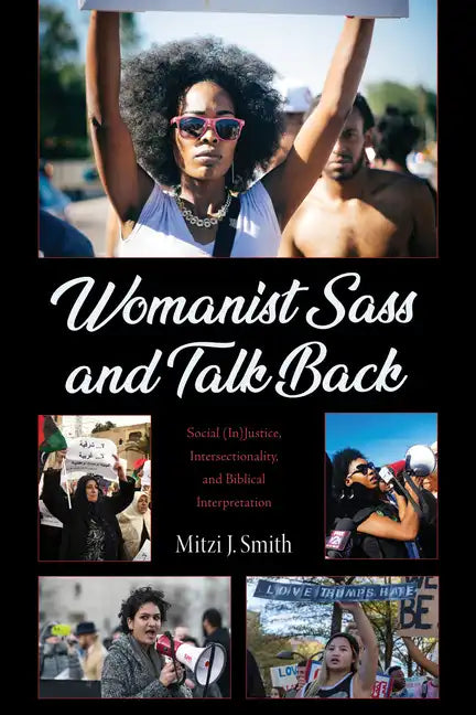 Womanist Sass and Talk Back: Social (In)Justice, Intersectionality, and Biblical Interpretation - Paperback