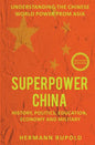 Superpower China - Understanding the Chinese world power from Asia: History, Politics, Education, Economy and Military - Paperback