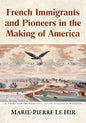 French Immigrants and Pioneers in the Making of America - Paperback