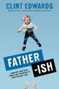 Father-Ish: Laugh-Out-Loud Tales from a Dad Trying Not to Ruin His Kids' Lives - Paperback