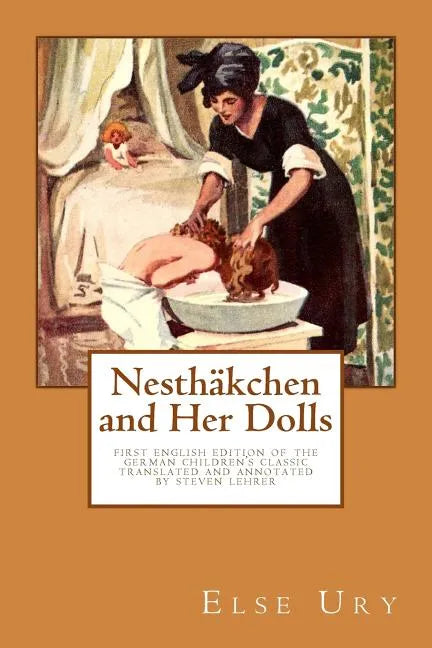 Nesthaekchen and Her Dolls: First English edition of the German Children's Classic Translated and annotated by Steven Lehrer - Paperback