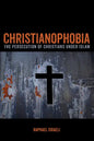Christianophobia: The Persecution of Christians Under Islam - Paperback