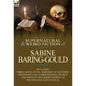 The Collected Supernatural and Weird Fiction of Sabine Baring-Gould: Including Three Novelettes, 'Margery of Quether, ' 'Mustapha' and 'a Professional - Hardcover