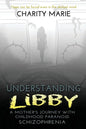 Understanding Libby: A Mother's Journey with Childhood Paranoid Schizophrenia - Paperback