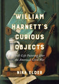 William Harnett's Curious Objects: Still-Life Painting After the American Civil War - Hardcover